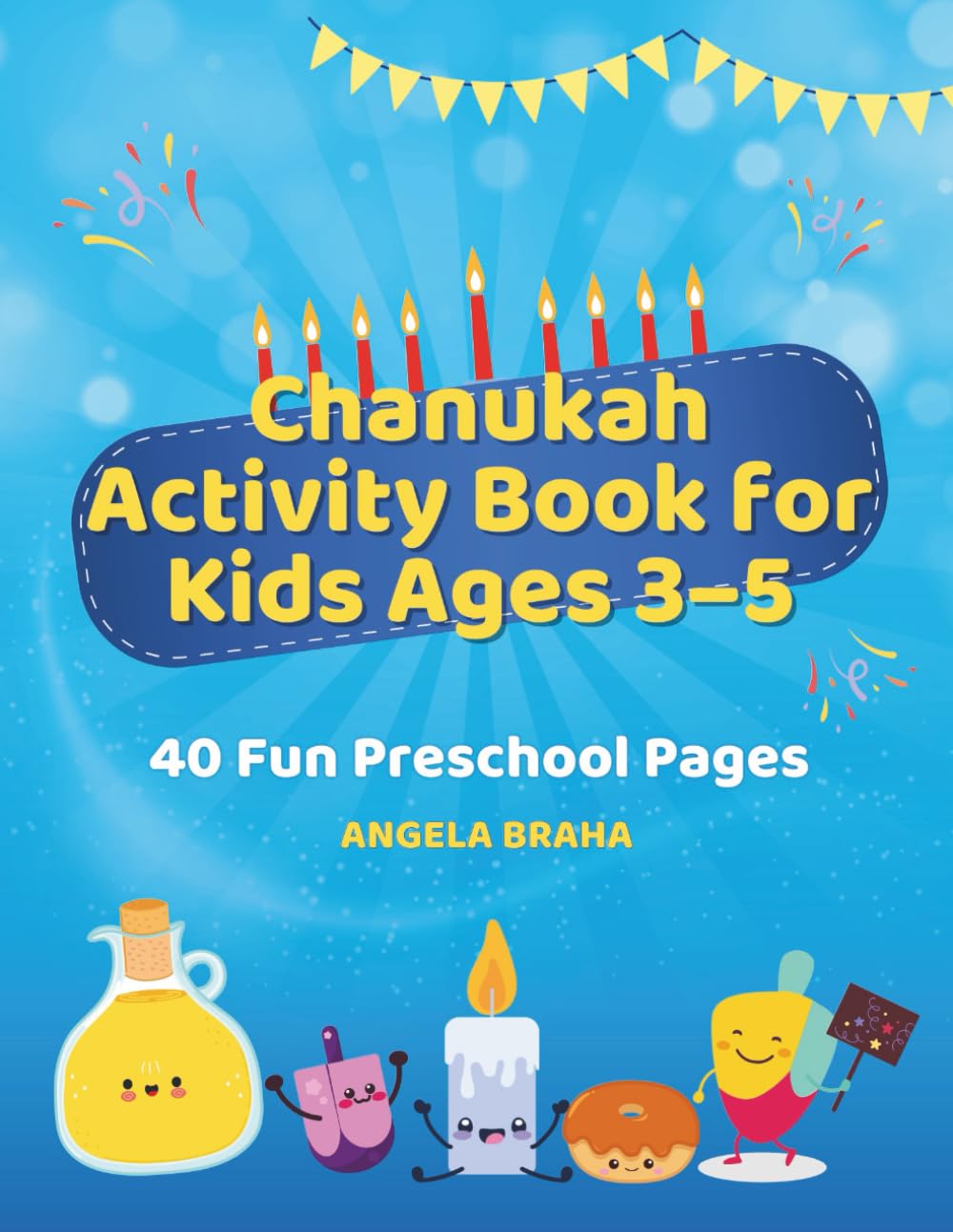 Chanukah Activity Book for Kids Ages 3–5: 40 Fun Preschool Pages with Mazes, Matching, Coloring, Tracing, Counting and More