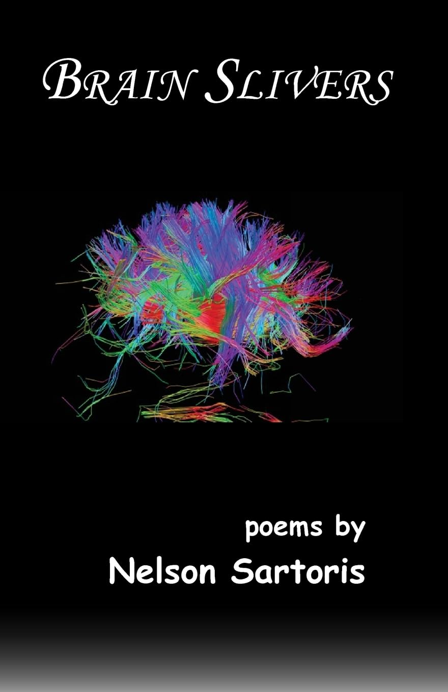 Brain Slivers: Poems by Nelson Sartoris
