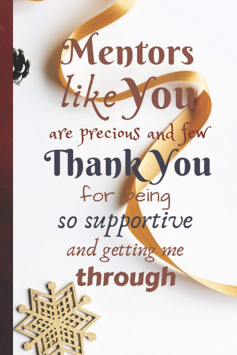 Mentors Like You Are Precious and Few: Lined Blank Notebook Journal