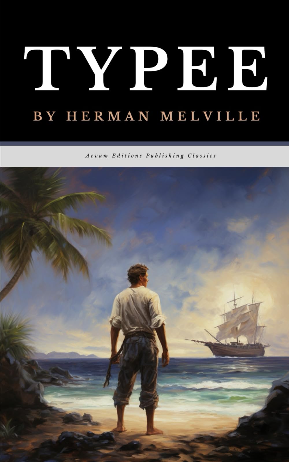 Typee: The Original 1846 Sea Adventure Classic