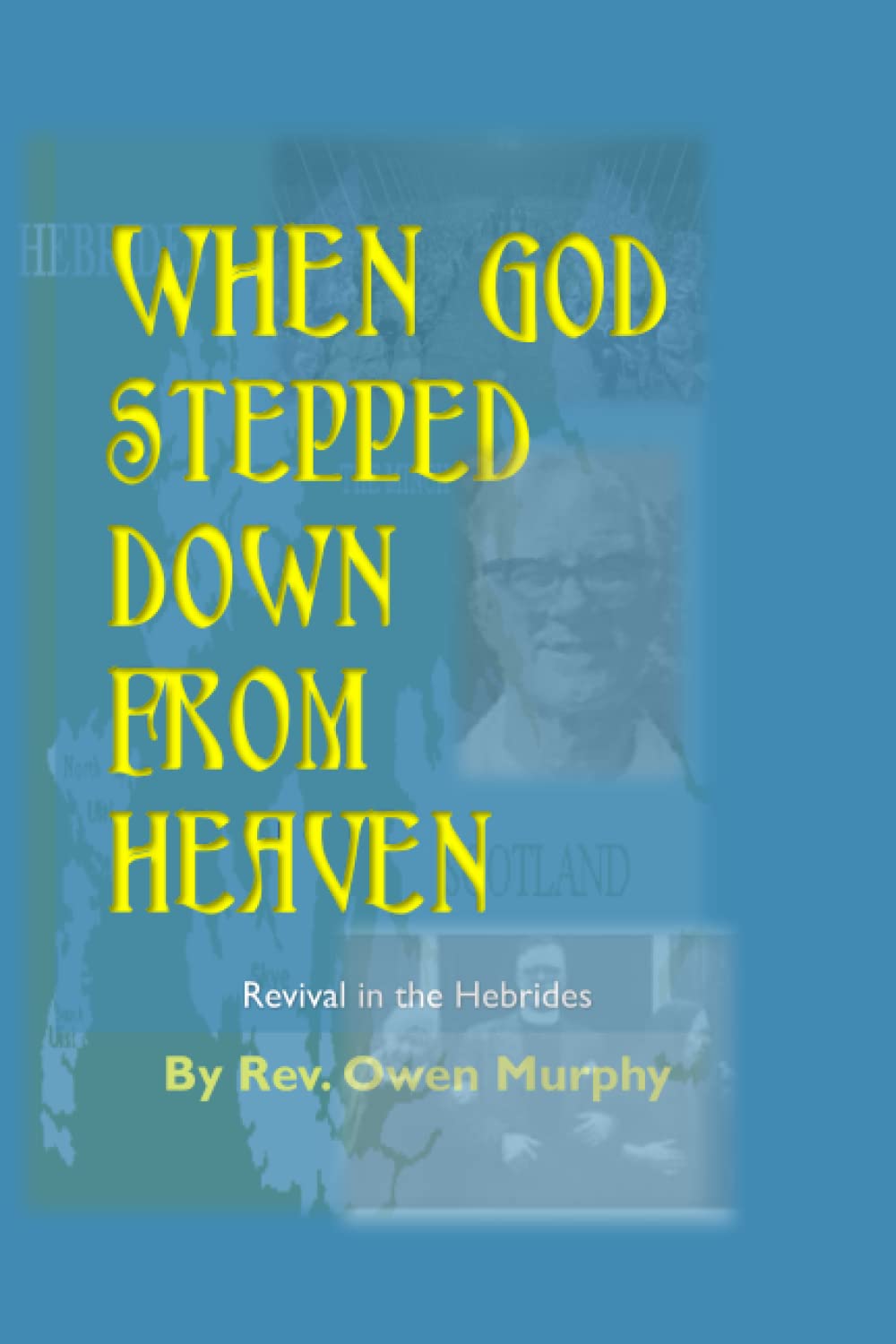 When God Stepped Down from Heaven: Revival in the Hebrides
