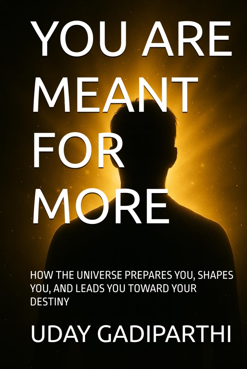 YOU ARE MEANT FOR MORE: How the Universe Prepares You, Shapes You, and Leads You Toward Your Destiny || Self Help Books || Motivational Books || Life lesson Books || Personal Development Books
