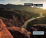 Between Two Rivers: Photographs and Poems between the Brazos and the Rio Grande (Grover E. Murray Studies in the American Southwest)