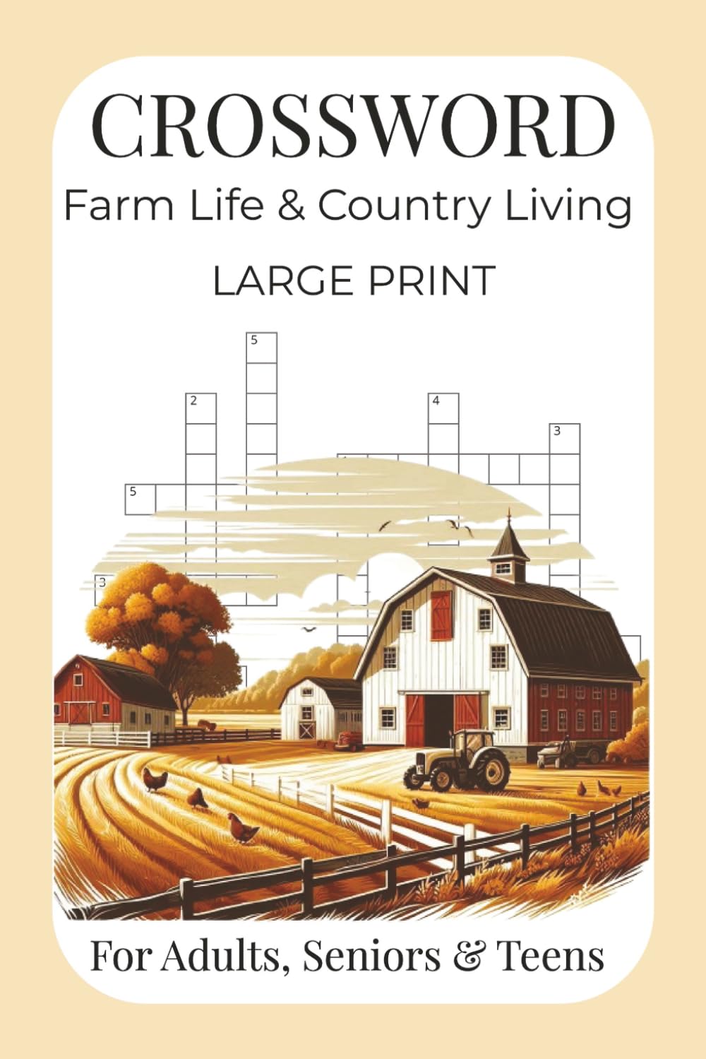 Large Print Crossword Puzzles About Farm Life & Country Living: Crossword Puzzles with Large Print about barns, tractors, cows, chickens, and more | ... anyone who loves relaxing in the countryside