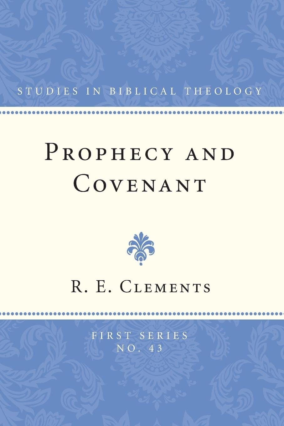 Prophecy and Covenant: 43 (Studies in Biblical Theology, First)