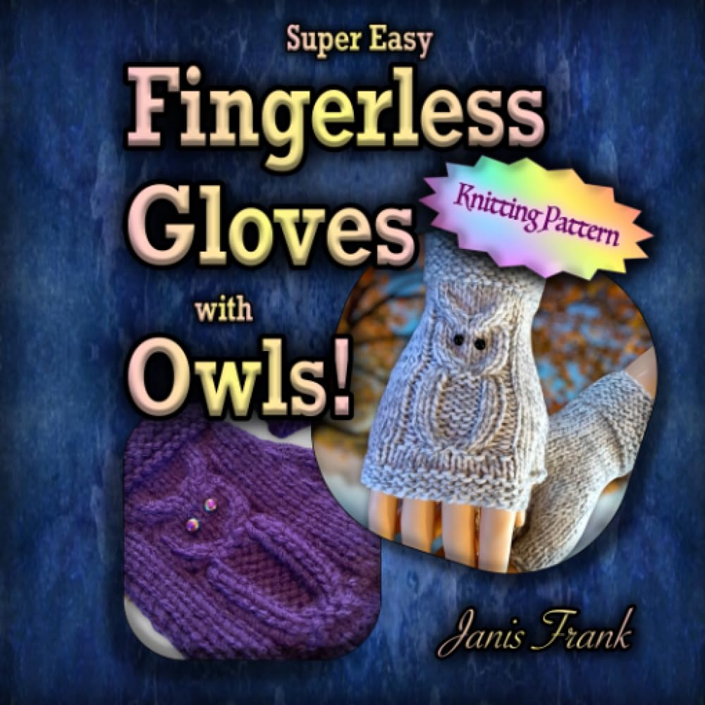 Super Easy Fingerless Gloves with OWLS!