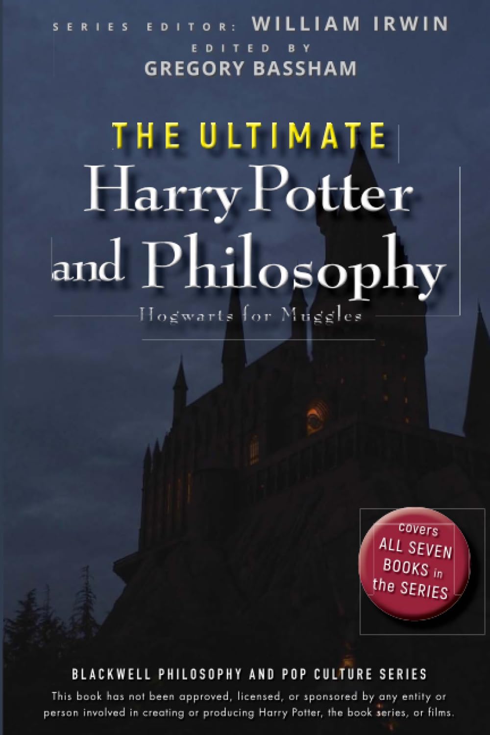 The Ultimate Harry Potter and Philosophy: Hogwarts for Muggles (