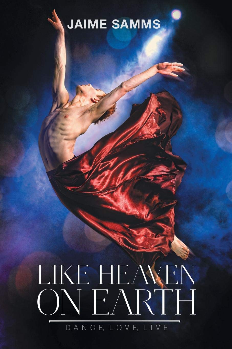 Like Heaven on Earth: 3 (Dance, Love, Live, 3)