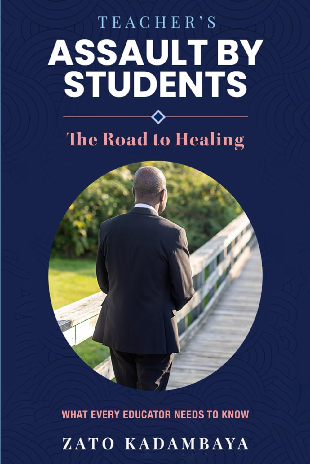 Teacher's Assault by Students: The Road to Healing – What Every Educator Needs to Know