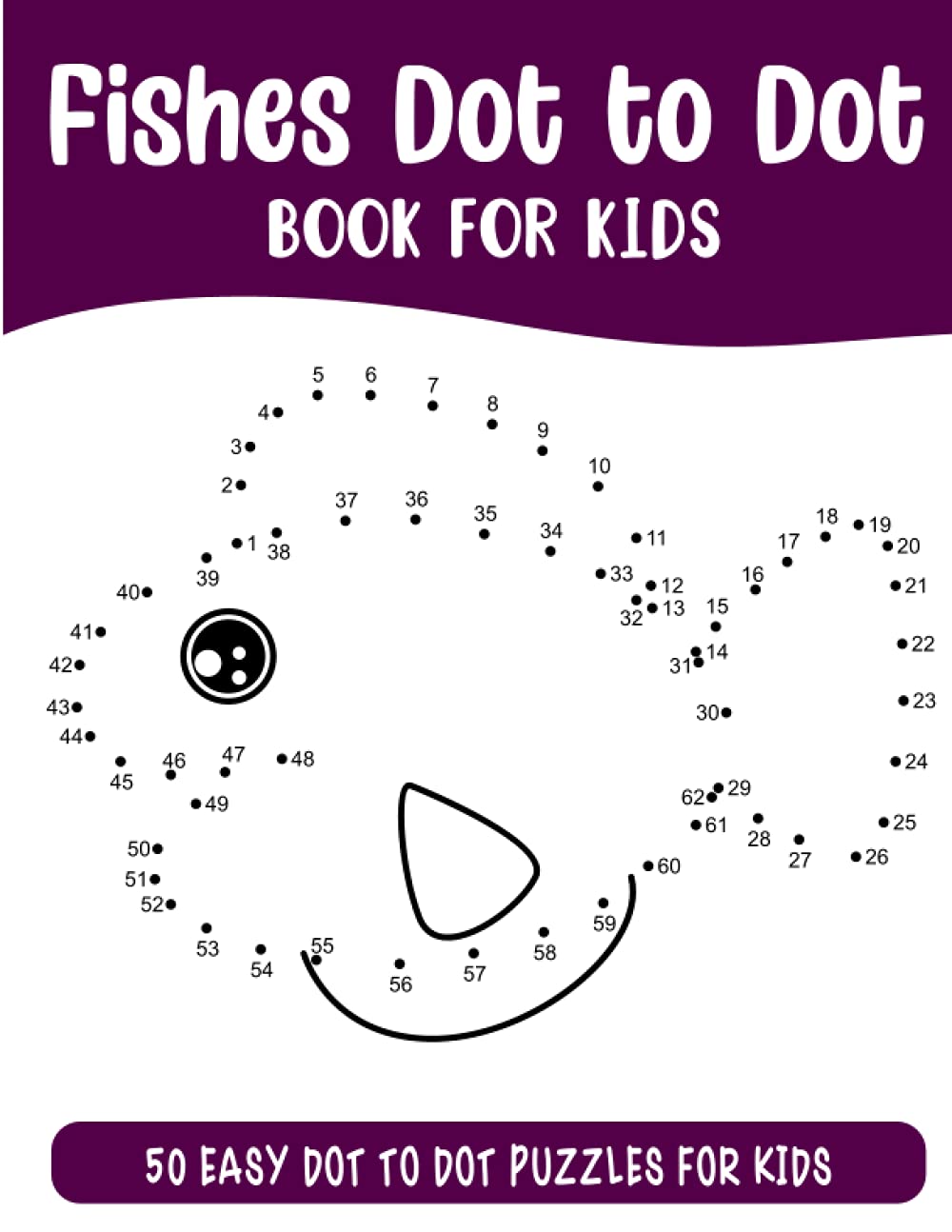 Fishes Dot to Dot Book for Kids: 50 Connect the Dots Puzzles Activity Book for Kids (Dot to Dot Books for Kids)