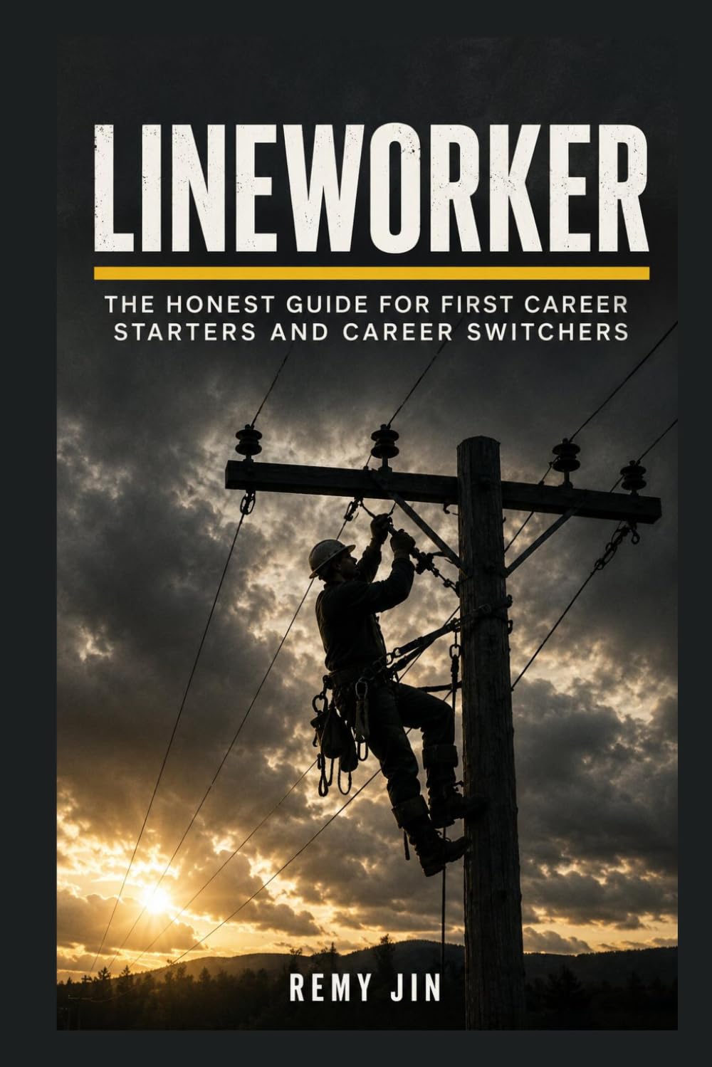 Lineworker: The Honest Guide for First Career Starters and Career Switchers