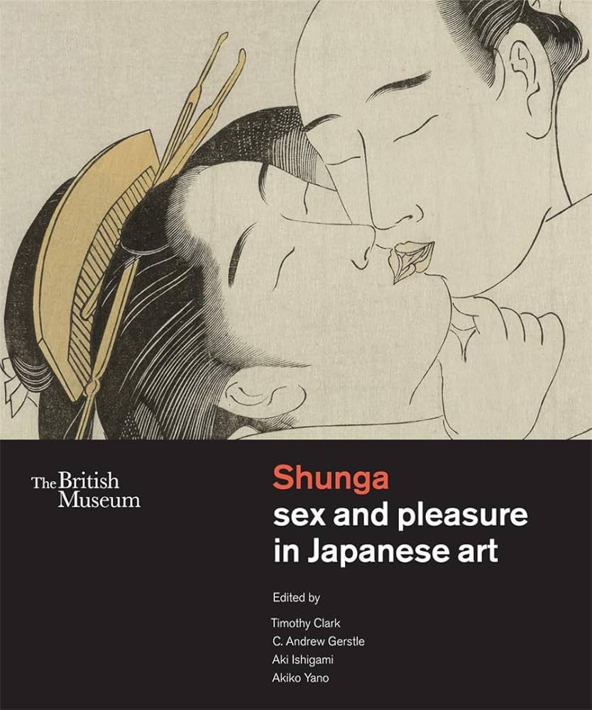 大英博物館 春画 Shunga sex and pleasure art Shunga: Sex and Pleasure in Japanese Art /anglais: CLARK TIMOTHY