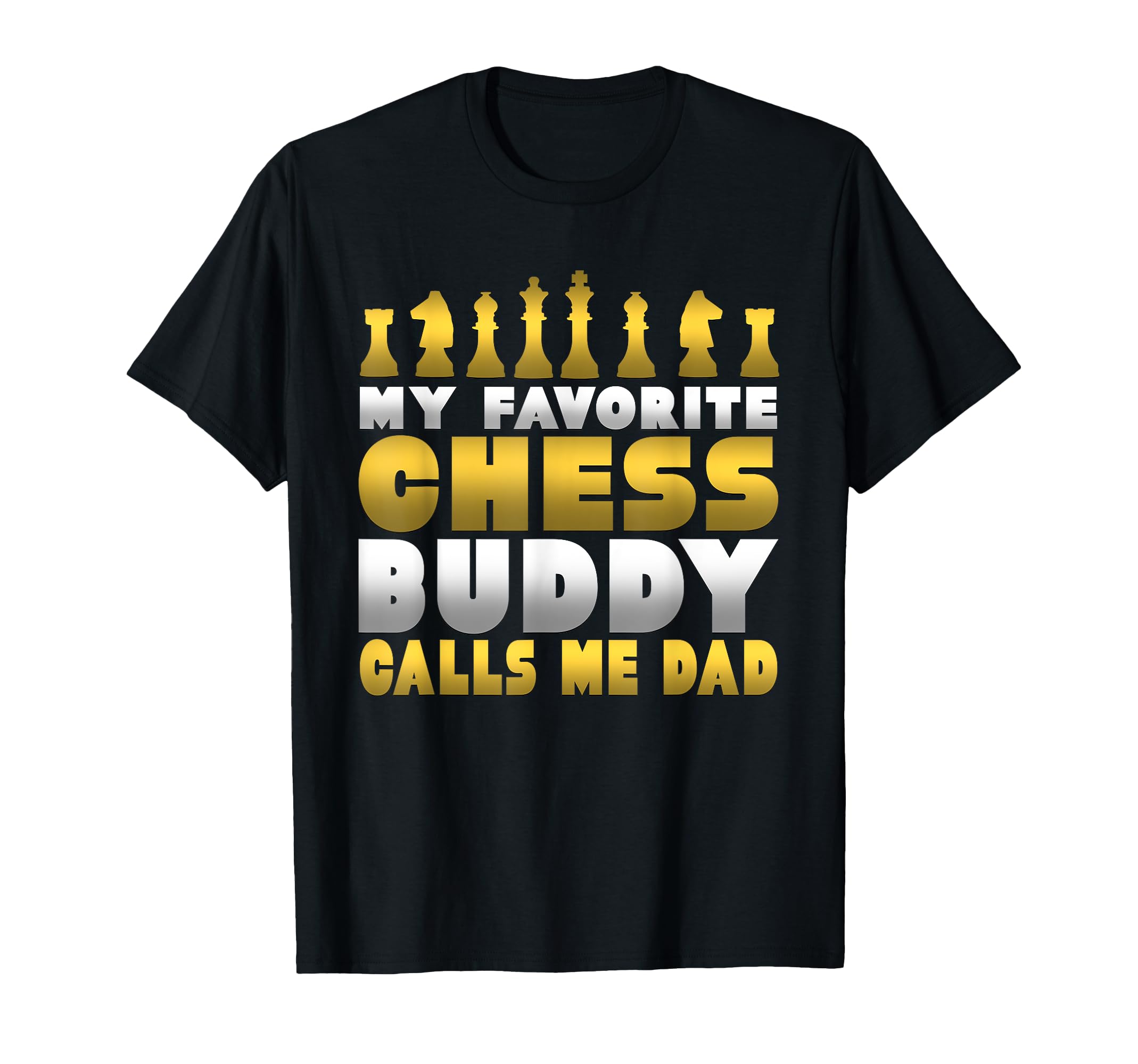 Chess Player Humor Favorite Chess Buddy Calls Me Dad Chess T-Shirt