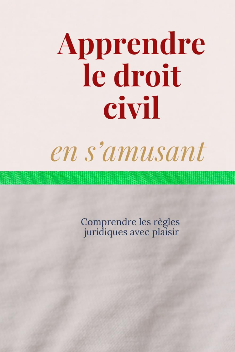 Apprendre le droit civil en s’amusant: Comprendre les règles juridiques avec plaisir