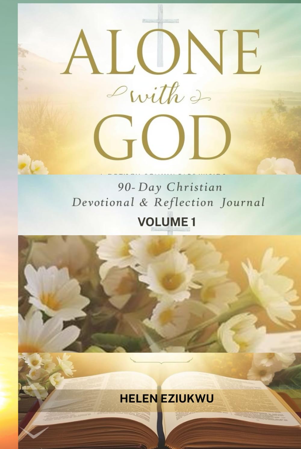 Alone With God: 90-Day Devotional & Reflection Journal — Volume 1