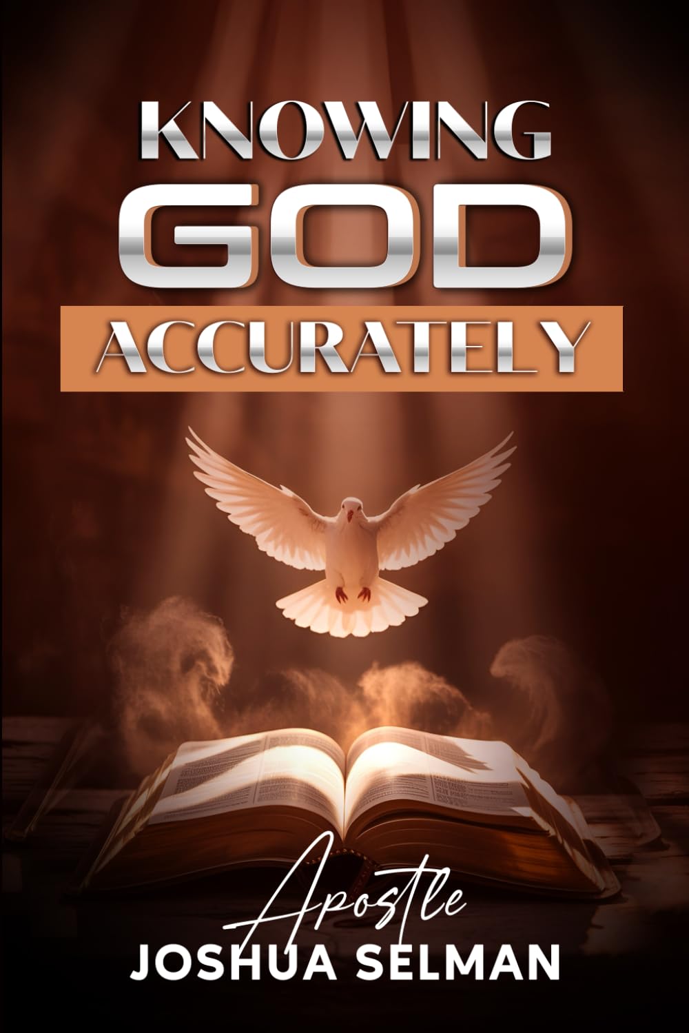 Knowing God Accurately: Dimensions to Know God: The Biblical Roadmap to Spiritual Growth and Power