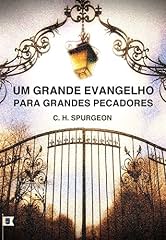Capa de Um Grande Evangelho Para Grandes Pecadores, por C. H. SPurgeon