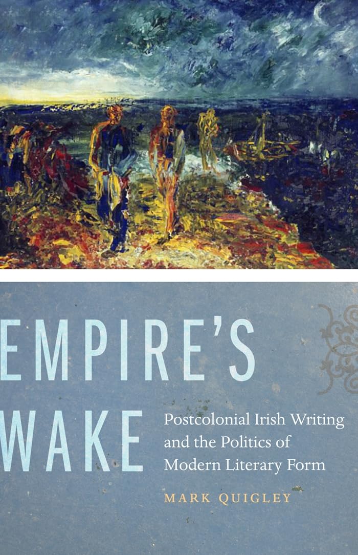 Buy Empire's Wake: Postcolonial Irish Writing and the Politics of Modern Literary Form — BookShops.in