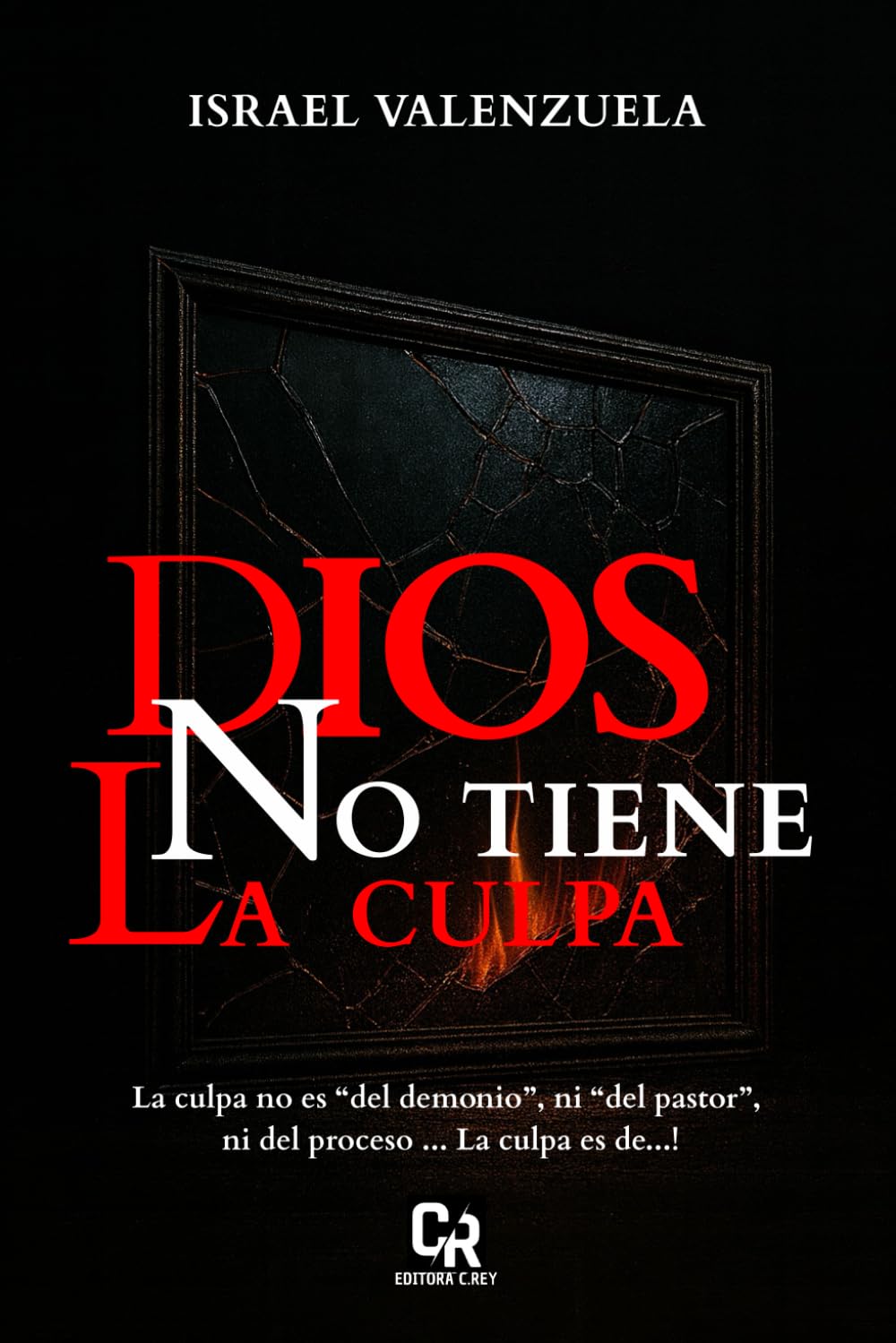 Dios no tiene la Culpa: La responsabilidad espiritual que destruye excusas y abre destino