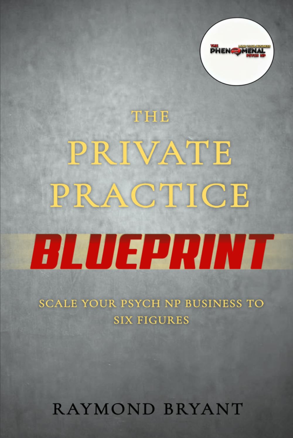 The Private Practice Blueprint: Scale Your Psych NP Business to Six Figures