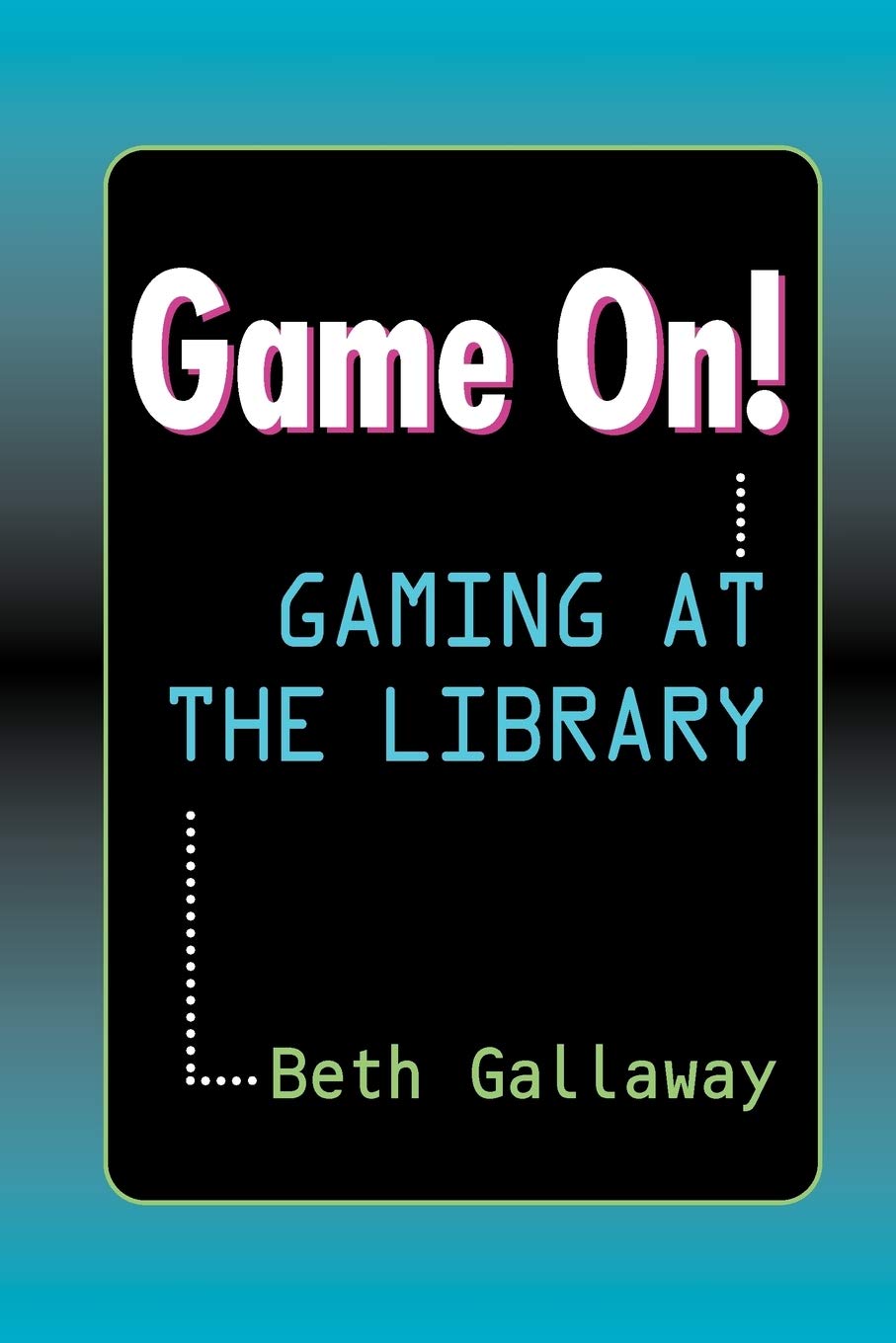 Game On!: Gaming at the Library