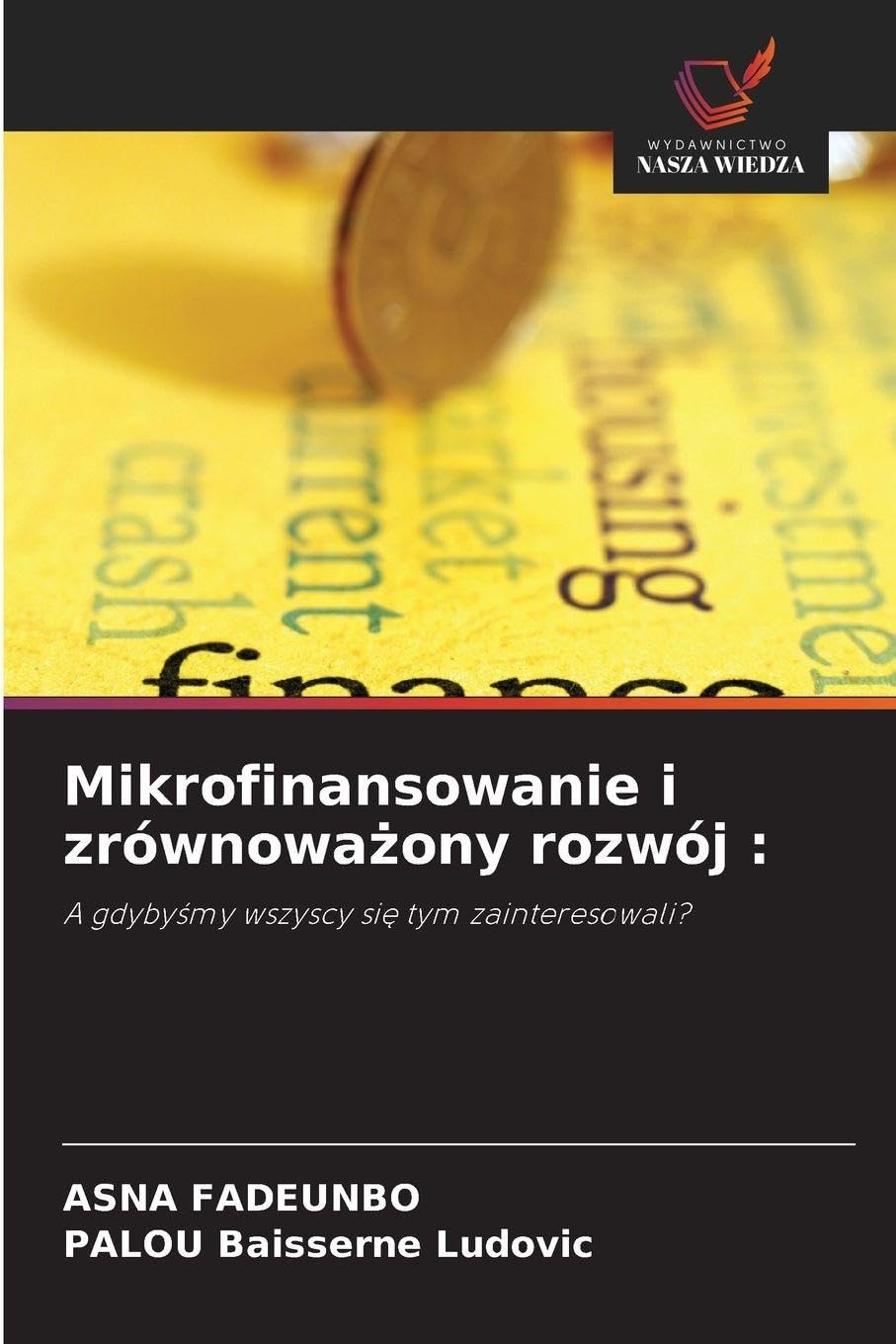 Mikrofinansowanie i zrównoważony rozwój: A gdyby¿my wszyscy si¿ tym zainteresowali?