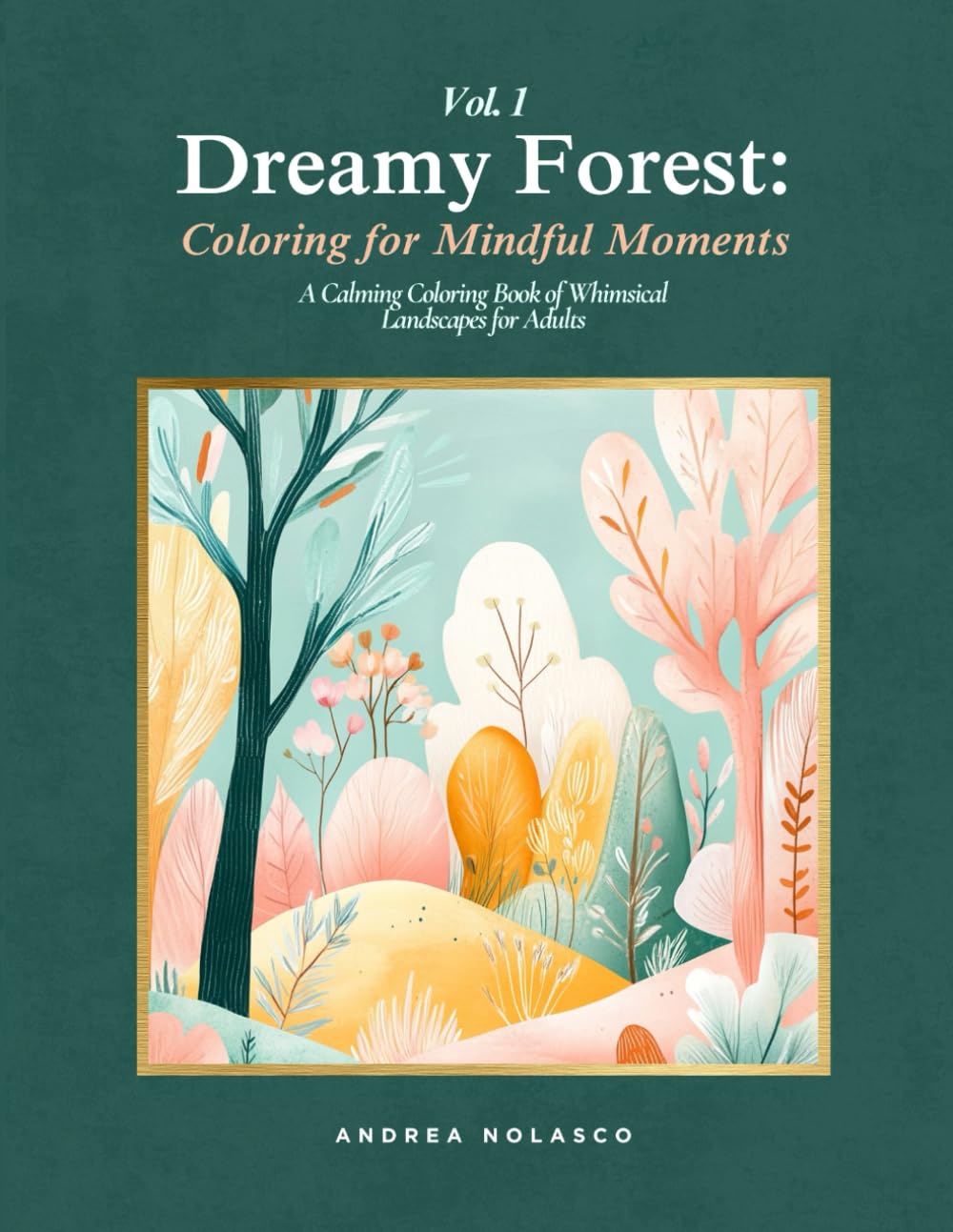 Dreamy Forest Vol. 1: Coloring for Mindful Moments: A Calming Coloring Book of Whimsical Landscapes for Adults (Dreamy Forest Series)
