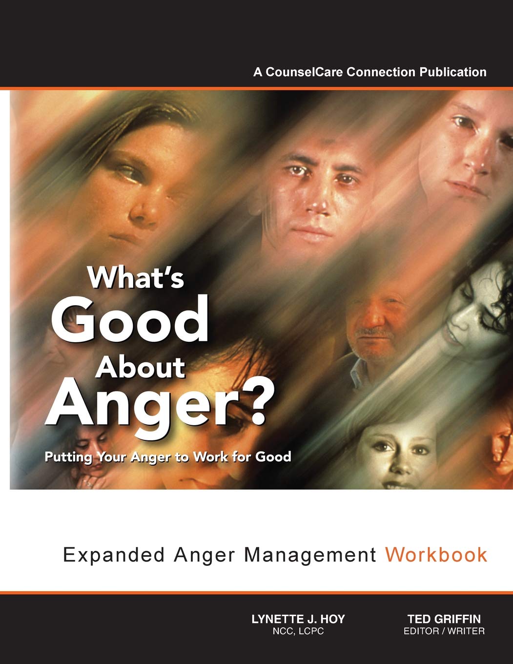 What's Good About Anger? Putting Your Anger to Work for Good: Expanded Anger Management Workbook