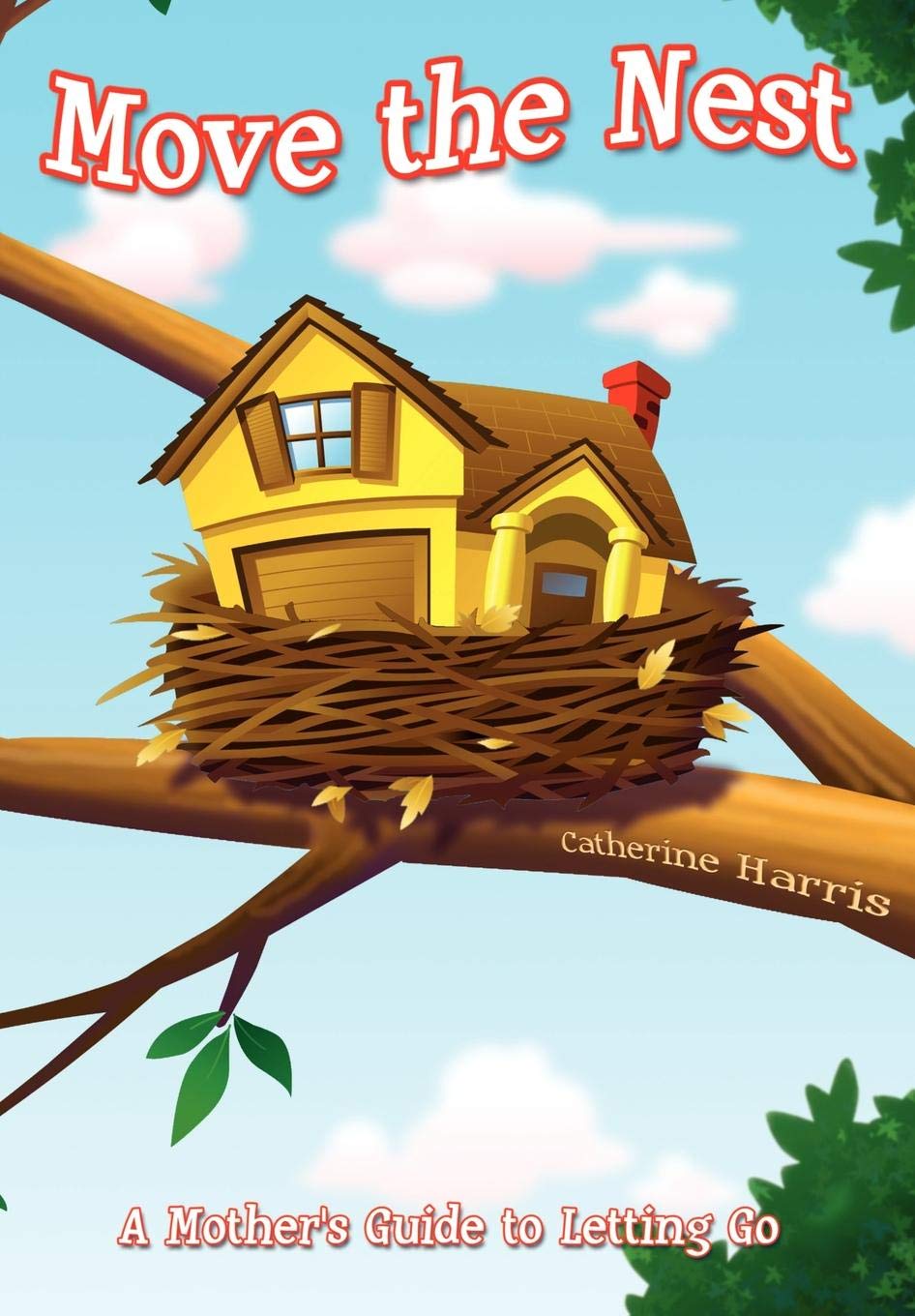Move the Nest: A Mother's Guide to Letting Go