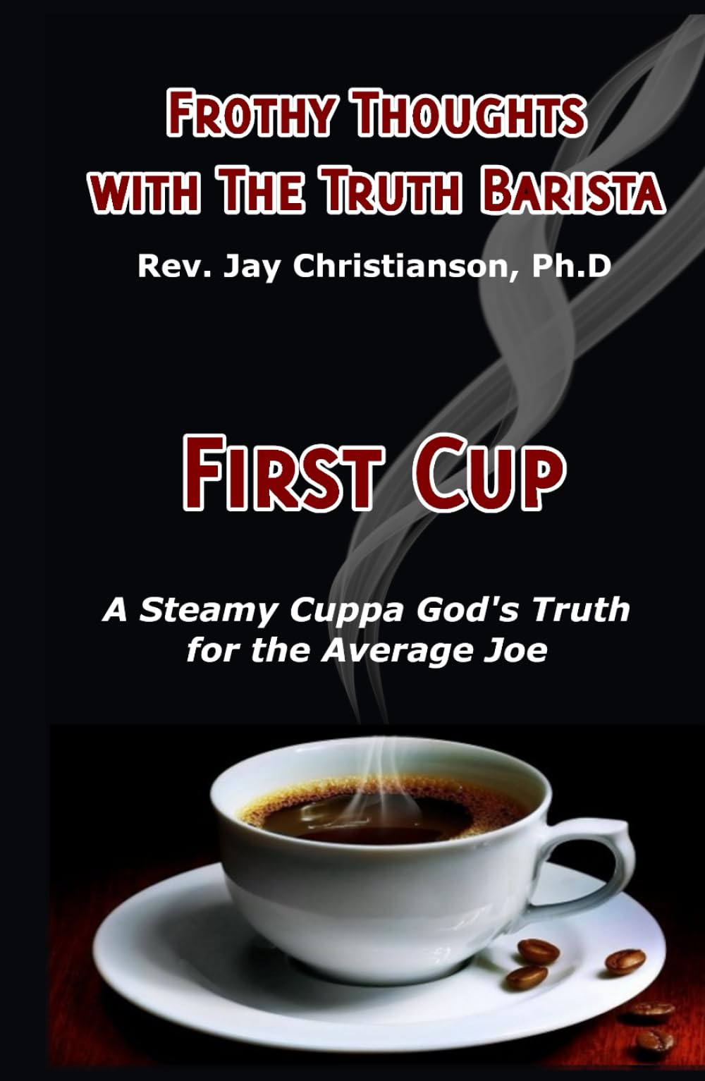 Frothy Thoughts with the Truth Barista: FIRST CUP