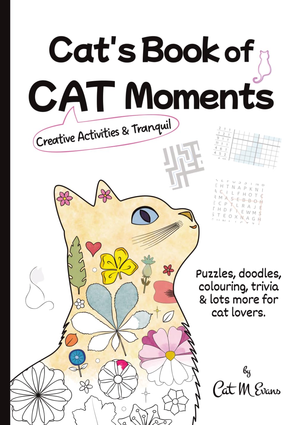 Cat's Book of CAT (Creative Activities & Tranquil) Moments: Puzzles, doodles, colouring, trivia and lots more for cat lovers.