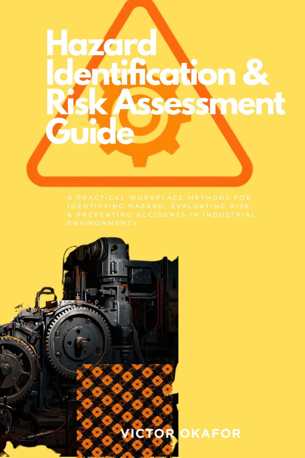 HAZARD IDENTIFICATION AND RISK ASSESSMENT GUIDE: Practical Workplace Methods for Identifying Hazards, Evaluating Risks, and Preventing Accidents in ... (INDUSTRIAL WORKPLACE SAFETY SERIES)