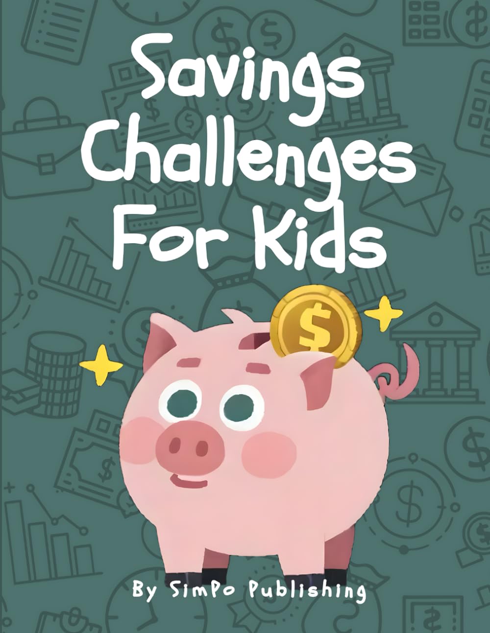 Savings Challenges For Kids: 49 Fun and Engaging Projects to Build Saving Habits!