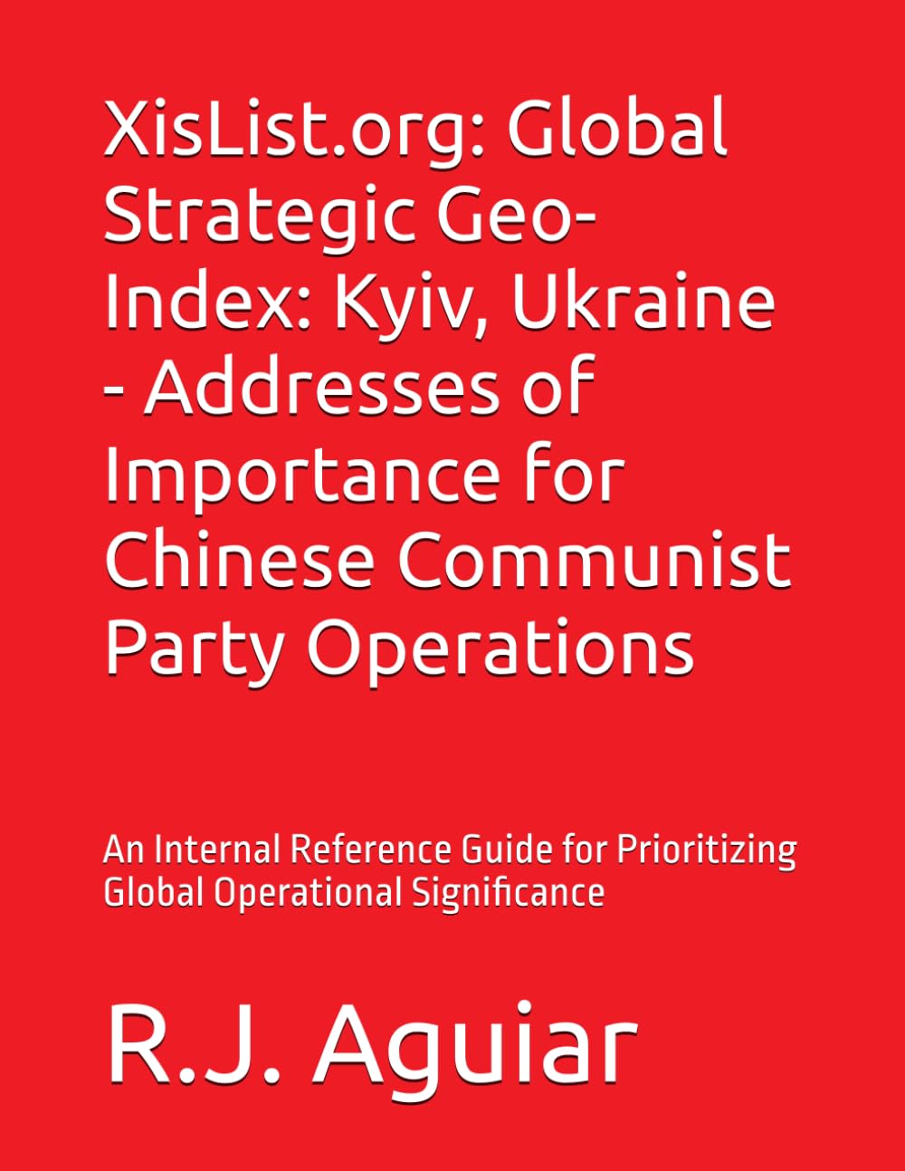 XisList.org: Global Strategic Geo-Index: Kyiv, Ukraine - Addresses of Importance for Chinese Communist Party Operations: An Internal Reference Guide ... Chinese Communist Party Global Directory)