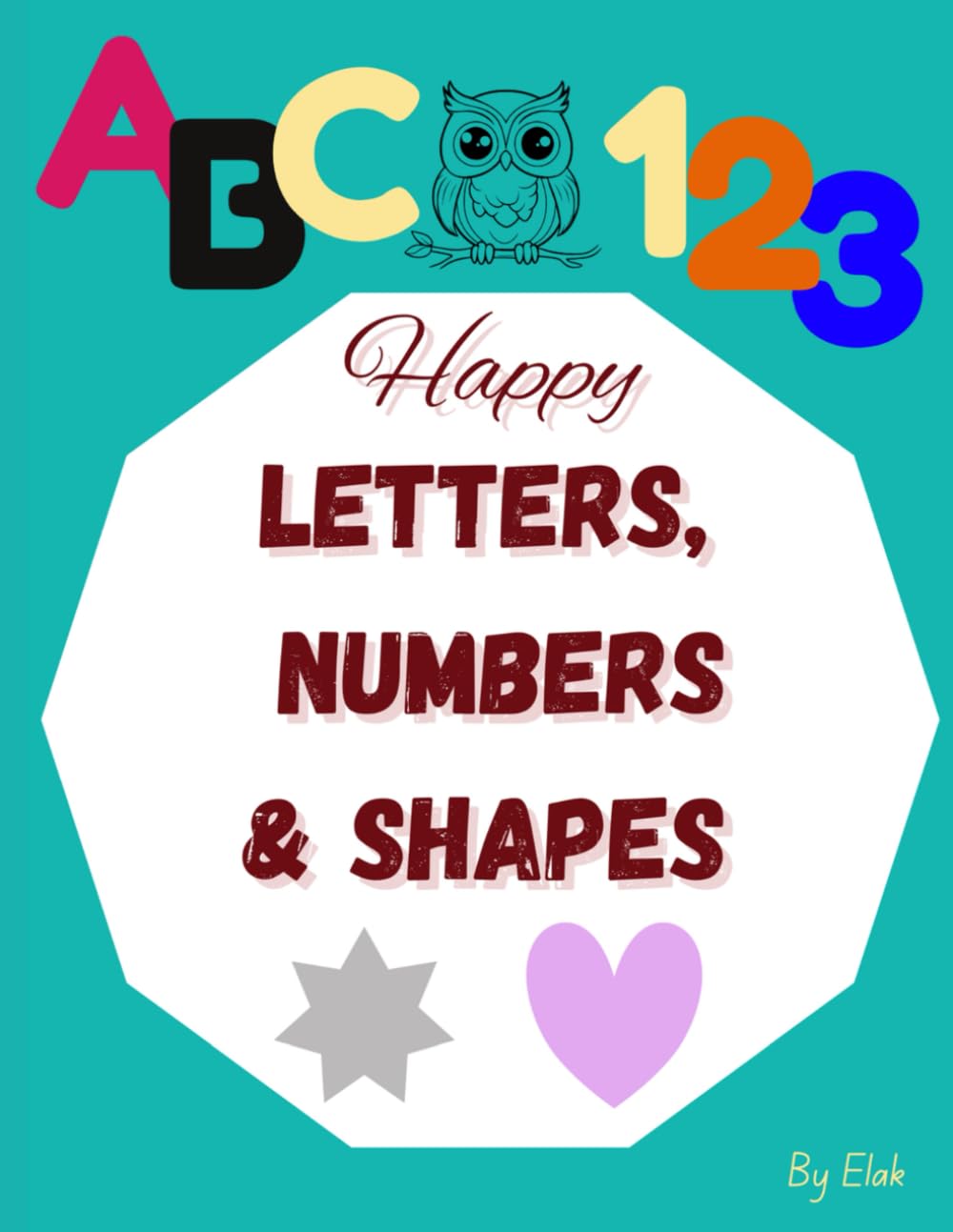 Happy Letters, Numbers & Shapes Early Learning, Tracing & Coloring Book for Toddlers and Preschoolers