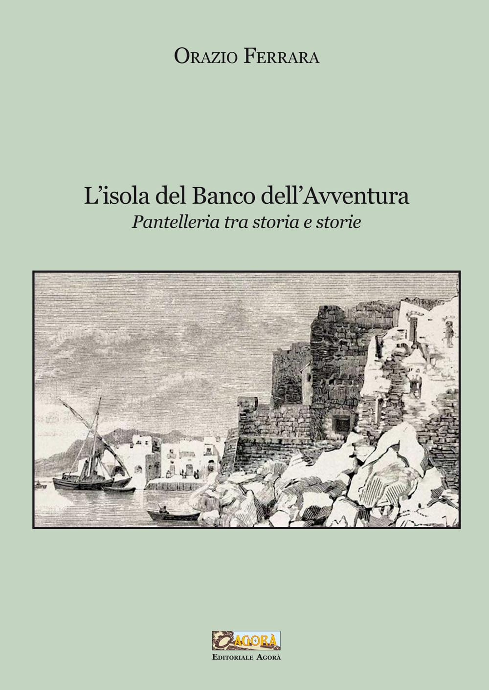 L'isola Del Banco Dell'avventura. Pantelleria Tra Storia E Storie. Nuova Ediz. - 4