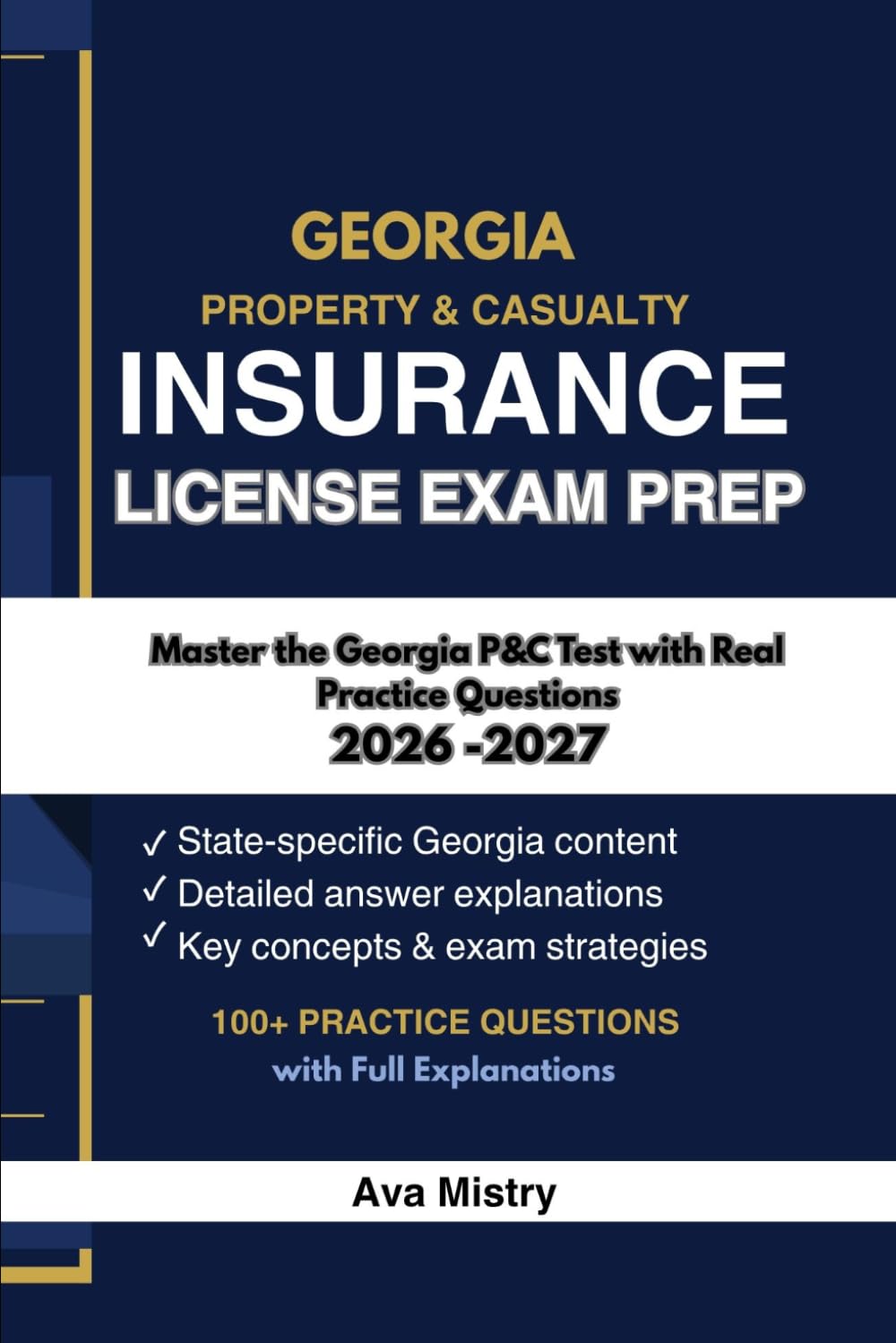 GEORGIA PROPERTY AND CASUALTY INSURANCE LICENSE EXAM PREP: Master the Georgia P&C Test with Real Practice Questions (100+ Practice Questions with Full Explanations 2026-2027 Edition)
