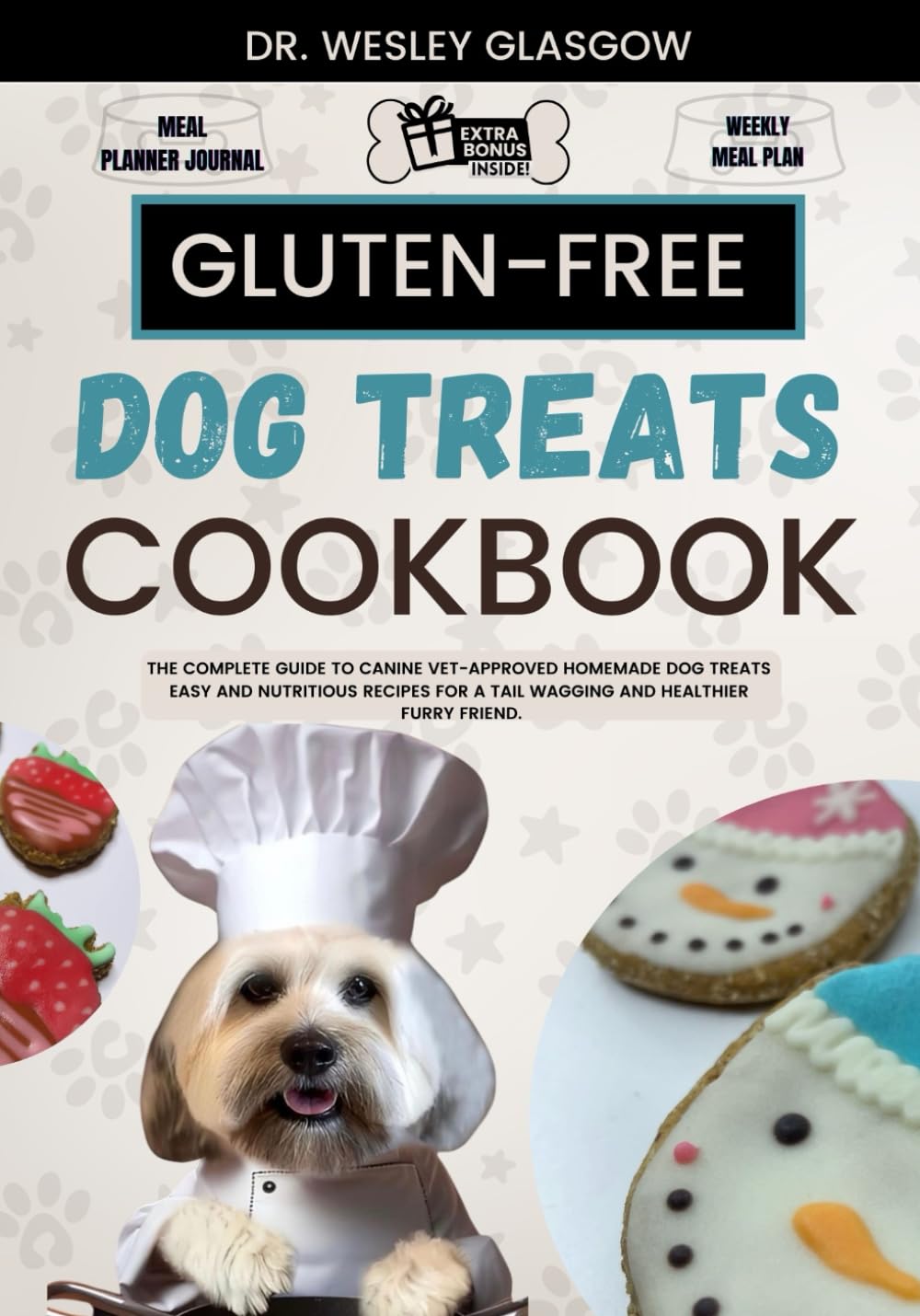 GLUTEN-FREE DOG TREATS COOKBOOK: The Complete Guide to Canine Vet-Approved Homemade Dog Treats Easy and Nutritious recipes for a Tail Wagging and ... Ultimate Series for Healthy Canine Cuisine)