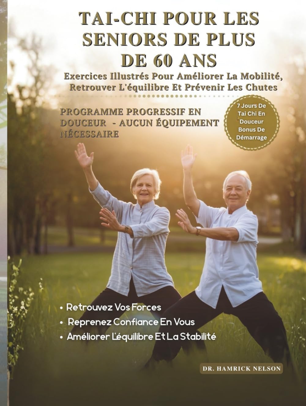 Tai-Chi Pour Les Seniors De Plus De 60 Ans: Exercices Illustrés Pour Améliorer La Mobilité, Retrouver L'équilibre Et Prévenir Les Chutes