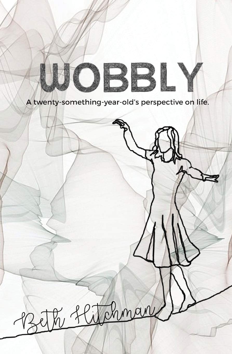 Wobbly: A Twenty-Something-Year-Old's Perspective on Life