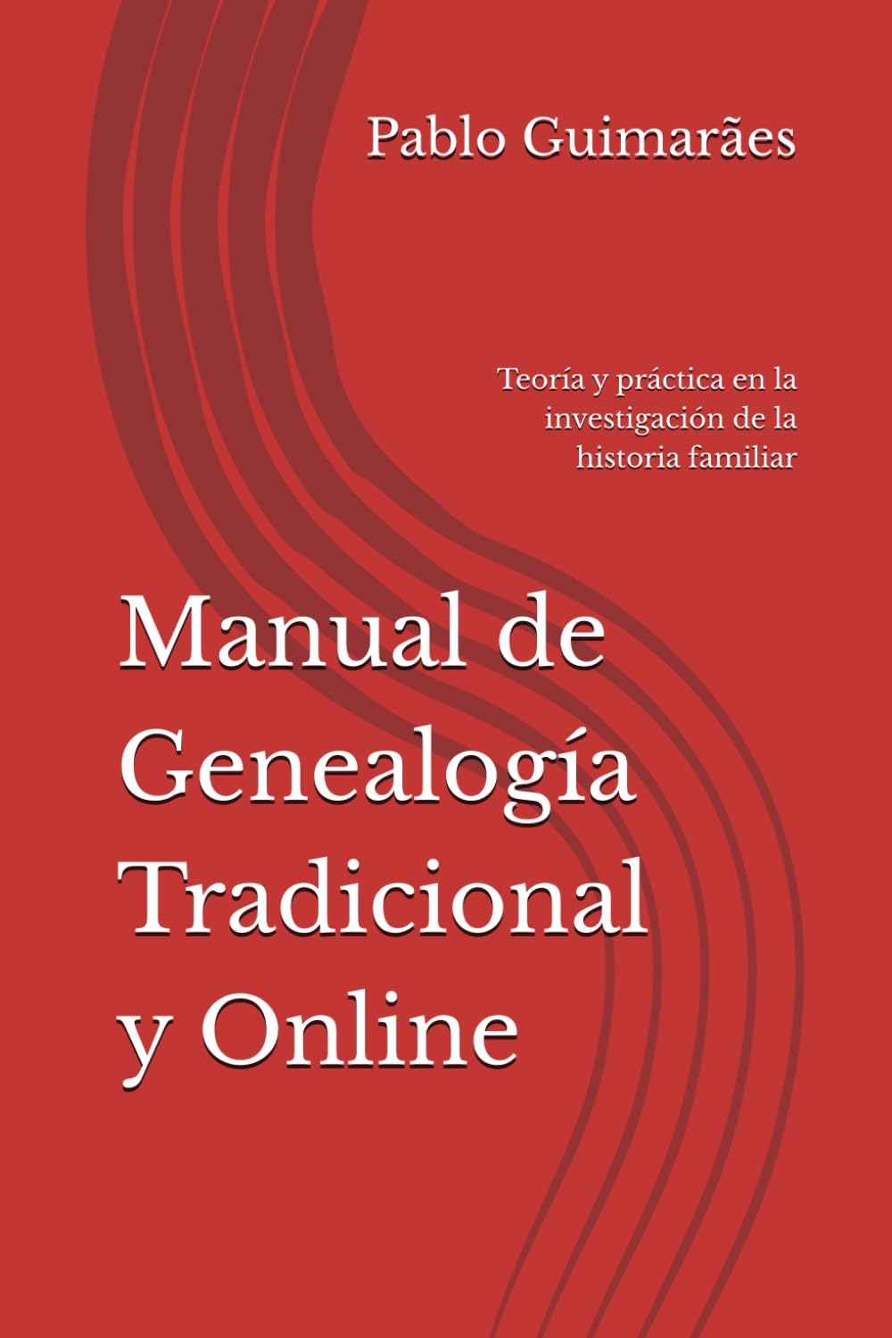 Manual de Genealogía Tradicional y Online: Teoría y práctica en la investigación de la historia familiar (Genealogía e historia familiar)