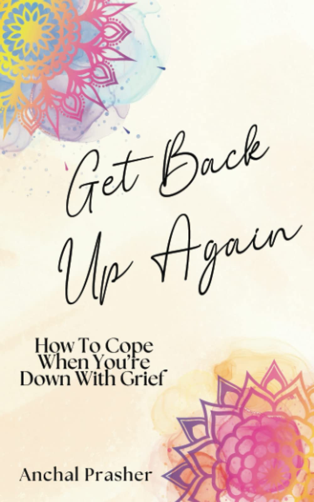 Get Back Up Again: How to Cope When You’re Down with Grief