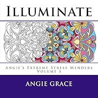 Illuminate (Angie's Extreme Stress Menders Volume 5) 1544073526 Book Cover