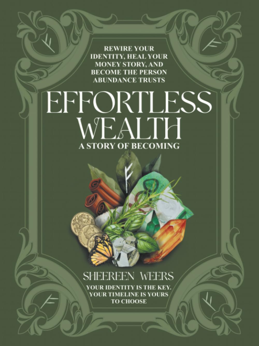EFFORTLESS WEALTH A STORY OF BECOMING: REWIRE YOUR IDENTITY, HEAL YOUR MONEY STORY, AND BECOME THE PERSON ABUNDANCE TRUSTS