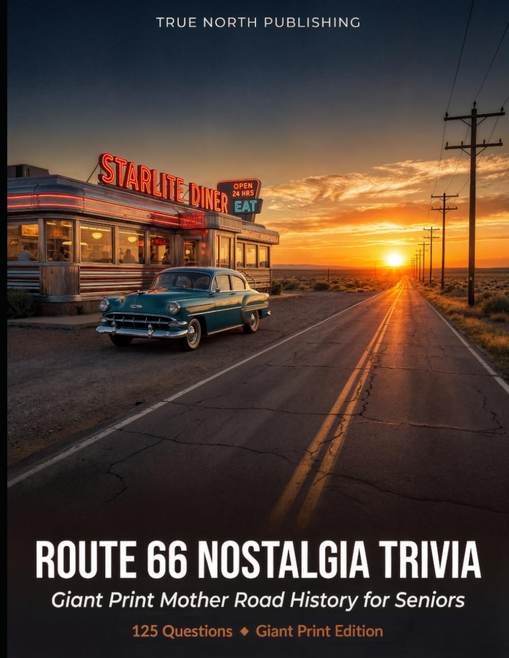 ROUTE 66 NOSTALGIA TRIVIA: 125 Giant Print Mother Road History Questions for Seniors — 1946 to 1975 (Silver Economy Trivia)
