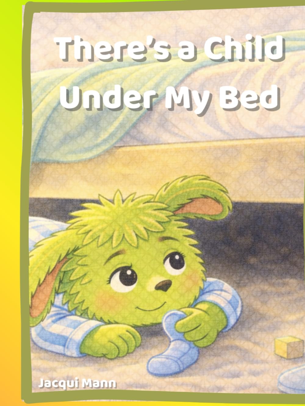 There’s a Child Under my Bed: A Gentle Story About Honesty and Taking Responsibility. From a little monsters perspective