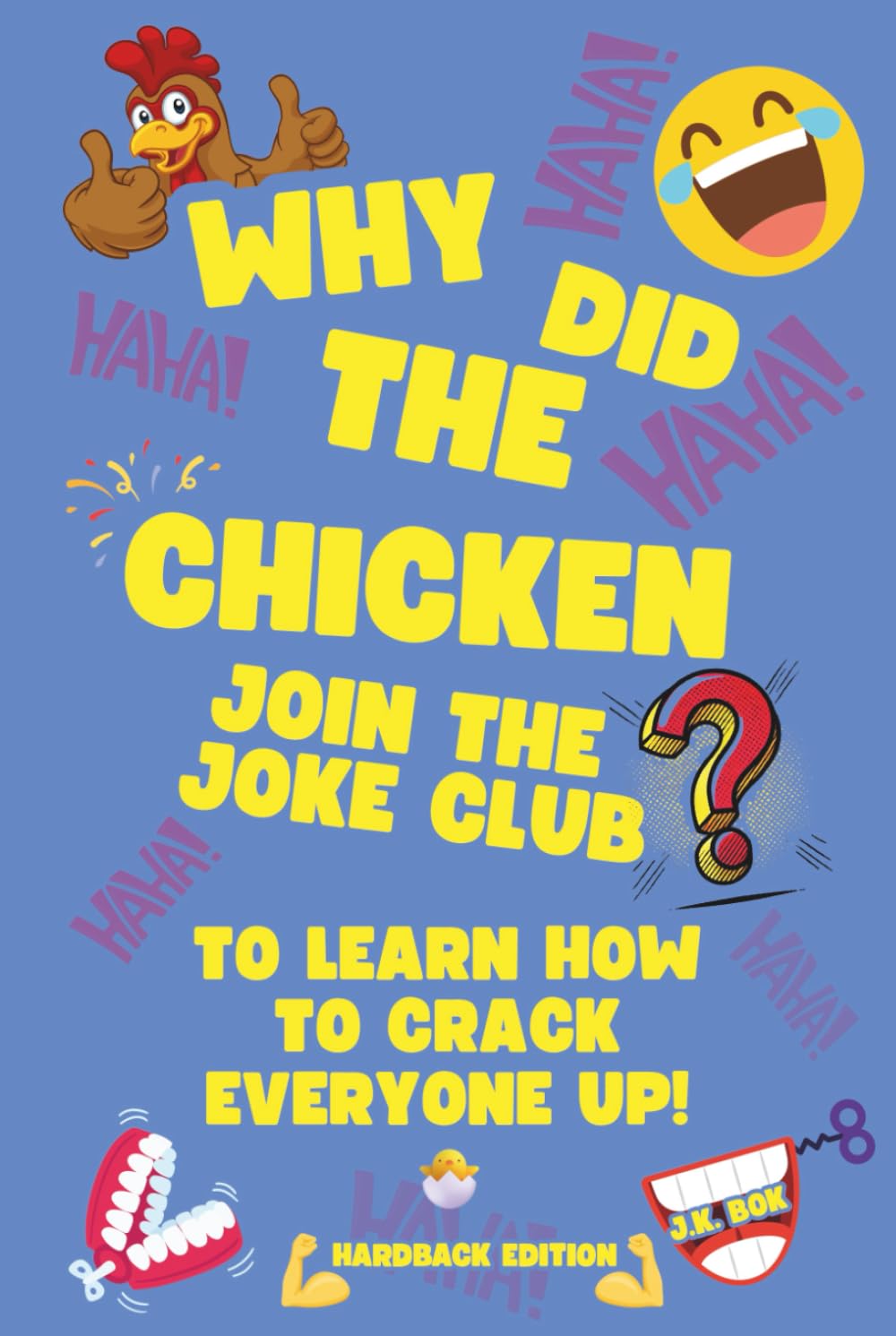 Why Did The Chicken Join The Joke Club?: To Learn How to Crack Everyone Up! A Kids Joke Book Ages 5–8 with Screen-Free Laughs, Confidence-Building Challenges & Real-Life Fun Inside The Joke Club