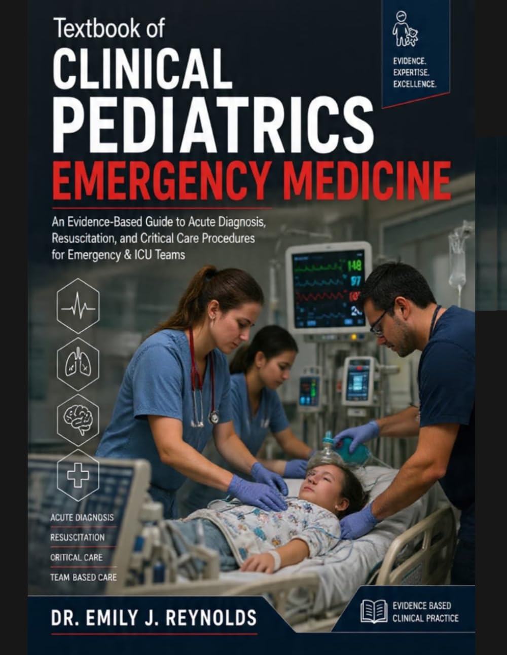 Textbook of Clinical Pediatrics Emergency Medicine: An Evidence-Based Guide to Acute Diagnosis, Resuscitation, and Critical Care Procedures for Emergency & ICU Teams