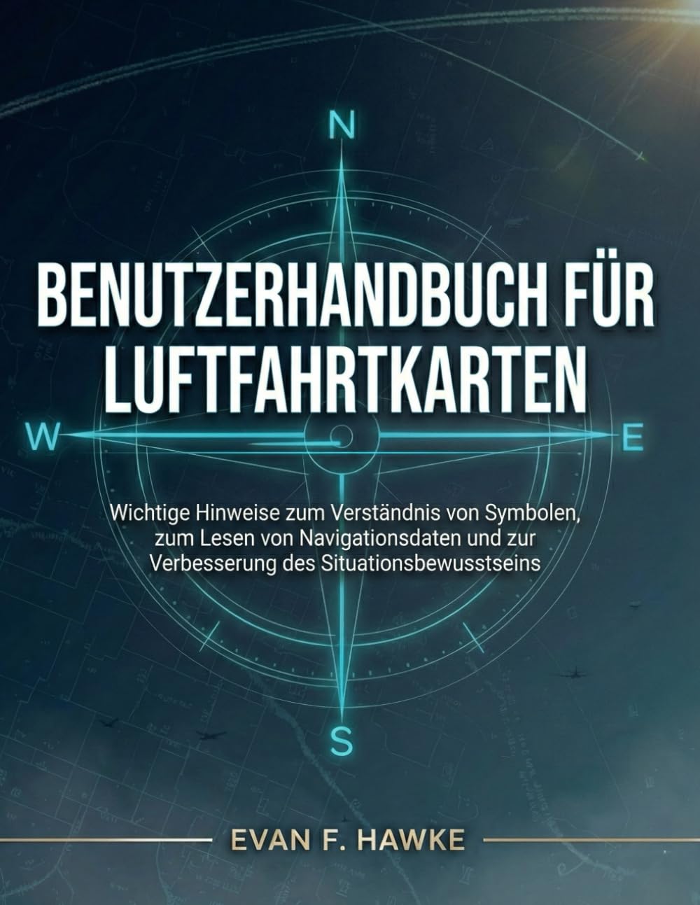 BENUTZERHANDBUCH FÜR LUFTFAHRTKARTEN: Wichtige Hinweise zum Verständnis von Symbolen, zum Lesen von Navigationsdaten und zur Verbesserung des Situationsbewusstseins