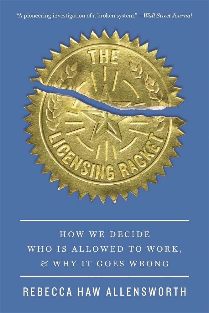 The Licensing Racket: How We Decide Who Is Allowed to Work, and Why It Goes Wrong